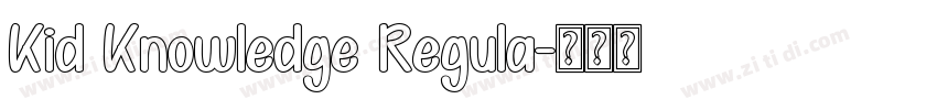 Kid Knowledge Regula字体转换 Kid Knowledge Regula字体转换